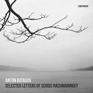 Recensie BAGATOV – Selected Letters of Sergei Rachmaninoff