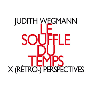 Recensie WEGMANN – Le souffle du temps – X (rétro-) perspectives
