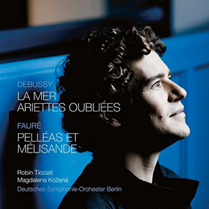 Recensie DEBUSSY, FAURÉ – La mer – Ariettes oubliées – Pelléas et Mélisande