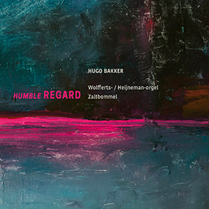 Recensie DIVERSEN – Humble Regard (werken van o.a. Bach, Kurtág, Wagemans, Welmers)