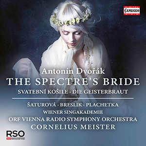 Recensie DVOŘÁK – The Spectre’s Bride – Svatební košile – Die Geisterbraut