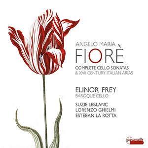 Recensie FIORÈ – Complete Cello Sonatas & 17th Century Italian Aria