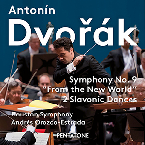 Recensie DVORÁK – Houston Symphony o.l.v. Andrés Orozco-Estrada