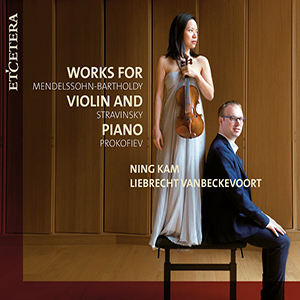 Recensie MENDELSSOHN, STRAVIN- SKY, PROKOFJEV – Works for violin and piano