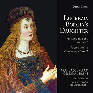 Recensie Lucrezia Borgia’s Daughter – Motets from a 16th century convent