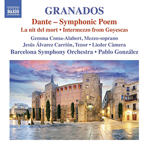 Recensie GRANADOS – Dante, Symphonic Poem; La nit del mort; Intermezzo from Goyescas