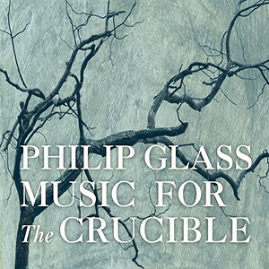 Recensie GLASS – Music for The Crucible