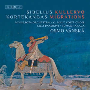 Recensie SIBELIUS, KORTEKANGAS – Kullervo, op. 7; Migrations; Finlandia, op. 26
