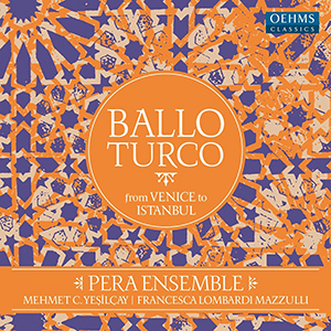 Recensie DIVERSEN – Ballo Turco from Venice to Istanbul (bewerkingen van werken van o.a. Cesti, Sances en Falconieri)