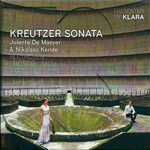 Recensie BEETHOVEN, PÄRT, SJOSTAKOVITSJ – Sonate voor viool en piano nr.9 in A, op.47 ‘Kreutzer’; Fratres; 6 Preludes op.34