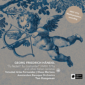 Recensie HÄNDEL – ‘Tu fedel? Tu costante?’, HWV171a en andere Italiaanse cantates