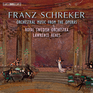 Recensie SCHREKER – Orchestral Music from the Operas